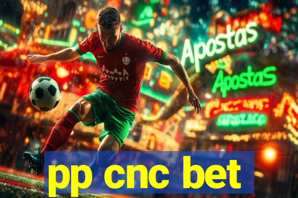 pp cnc bet